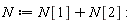N := N[1]+N[2]:
