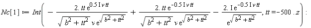 Nc[1] := Int(-Physics:-`*`(Physics:-`*`(Physics:-`*`(2., tt), exp(Physics:-`*`(Physics:-`*`(Physics:-`*`(.5, I), v), tt))), 1/Physics:-`*`(Physics:-`*`(sqrt(b^2+tt^2), v), exp(sqrt(b^2+tt^2))))+Physics:-`*`(Physics:-`*`(Physics:-`*`(2., tt), exp(-Physics:-`*`(Physics:-`*`(Physics:-`*`(.5, I), v), tt))), 1/Physics:-`*`(Physics:-`*`(sqrt(b^2+tt^2), v), exp(sqrt(b^2+tt^2))))-Physics:-`*`(Physics:-`*`(Physics:-`*`(2., I), exp(-Physics:-`*`(Physics:-`*`(Physics:-`*`(.5, I), v), tt))), 1/exp(sqrt(b^2+tt^2))), tt = -500 .. z):