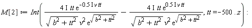 M[2] := Int(Physics:-`*`(Physics:-`*`(Physics:-`*`(Physics:-`*`(4, I), tt), exp(-Physics:-`*`(Physics:-`*`(Physics:-`*`(.5, I), v), tt))), 1/Physics:-`*`(Physics:-`*`(sqrt(b^2+tt^2), v^2), exp(sqrt(b^2+tt^2))))-Physics:-`*`(Physics:-`*`(Physics:-`*`(Physics:-`*`(4, I), tt), exp(Physics:-`*`(Physics:-`*`(Physics:-`*`(.5, I), v), tt))), 1/Physics:-`*`(Physics:-`*`(sqrt(b^2+tt^2), v^2), exp(sqrt(b^2+tt^2)))), tt = -500 .. z):