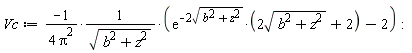 Vc := Physics:-`*`(Physics:-`*`(Physics:-`*`(-1, 1/Physics:-`*`(4, Pi^2)), 1/sqrt(b^2+z^2)), Physics:-`*`(exp(-Physics:-`*`(2, sqrt(b^2+z^2))), Physics:-`*`(2, sqrt(b^2+z^2))+2)-2):