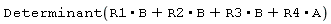 Determinant(R1.B+R2.B+R3.B+R4.A)