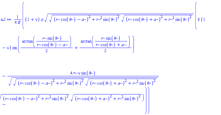 (1/4)*(1+nu)*sigma*(((r*cos(theta)-a)^2+r^2*sin(theta)^2)^(1/2)*((r*cos(theta)+a)^2+r^2*sin(theta)^2)^(1/2))^(1/2)*(8*(1-nu)*sin((1/2)*arctan(r*sin(theta)/(r*cos(theta)-a))+(1/2)*arctan(r*sin(theta)/(r*cos(theta)+a)))-4*r*nu*sin(theta)/(((r*cos(theta)-a)^2+r^2*sin(theta)^2)^(1/2)*((r*cos(theta)+a)^2+r^2*sin(theta)^2)^(1/2))^(1/2)-2*r^2*(sin((1/2)*arctan(r*sin(theta)/(r*cos(theta)-a))+(1/2)*arctan(r*sin(theta)/(r*cos(theta)+a)))+sin(2*theta-(1/2)*arctan(r*sin(theta)/(r*cos(theta)-a))-(1/2)*arctan(r*sin(theta)/(r*cos(theta)+a))))/(((r*cos(theta)-a)^2+r^2*sin(theta)^2)^(1/2)*((r*cos(theta)+a)^2+r^2*sin(theta)^2)^(1/2)))/E
