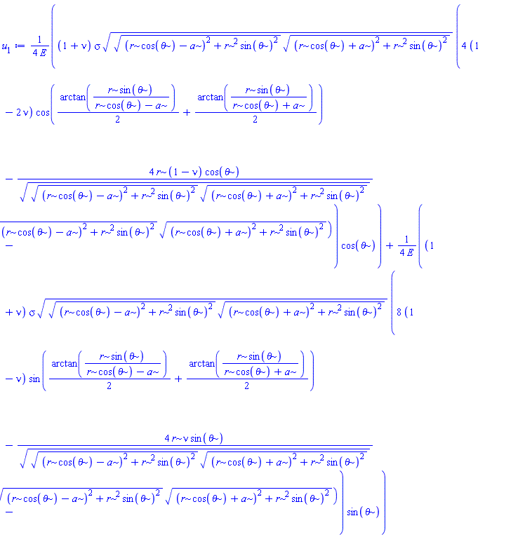 (1/4)*(1+nu)*sigma*(((r*cos(theta)-a)^2+r^2*sin(theta)^2)^(1/2)*((r*cos(theta)+a)^2+r^2*sin(theta)^2)^(1/2))^(1/2)*(4*(1-2*nu)*cos((1/2)*arctan(r*sin(theta)/(r*cos(theta)-a))+(1/2)*arctan(r*sin(theta)/(r*cos(theta)+a)))-4*r*(1-nu)*cos(theta)/(((r*cos(theta)-a)^2+r^2*sin(theta)^2)^(1/2)*((r*cos(theta)+a)^2+r^2*sin(theta)^2)^(1/2))^(1/2)-2*r^2*(cos((1/2)*arctan(r*sin(theta)/(r*cos(theta)-a))+(1/2)*arctan(r*sin(theta)/(r*cos(theta)+a)))-cos(2*theta-(1/2)*arctan(r*sin(theta)/(r*cos(theta)-a))-(1/2)*arctan(r*sin(theta)/(r*cos(theta)+a))))/(((r*cos(theta)-a)^2+r^2*sin(theta)^2)^(1/2)*((r*cos(theta)+a)^2+r^2*sin(theta)^2)^(1/2)))*cos(theta)/E+(1/4)*(1+nu)*sigma*(((r*cos(theta)-a)^2+r^2*sin(theta)^2)^(1/2)*((r*cos(theta)+a)^2+r^2*sin(theta)^2)^(1/2))^(1/2)*(8*(1-nu)*sin((1/2)*arctan(r*sin(theta)/(r*cos(theta)-a))+(1/2)*arctan(r*sin(theta)/(r*cos(theta)+a)))-4*r*nu*sin(theta)/(((r*cos(theta)-a)^2+r^2*sin(theta)^2)^(1/2)*((r*cos(theta)+a)^2+r^2*sin(theta)^2)^(1/2))^(1/2)-2*r^2*(sin((1/2)*arctan(r*sin(theta)/(r*cos(theta)-a))+(1/2)*arctan(r*sin(theta)/(r*cos(theta)+a)))+sin(2*theta-(1/2)*arctan(r*sin(theta)/(r*cos(theta)-a))-(1/2)*arctan(r*sin(theta)/(r*cos(theta)+a))))/(((r*cos(theta)-a)^2+r^2*sin(theta)^2)^(1/2)*((r*cos(theta)+a)^2+r^2*sin(theta)^2)^(1/2)))*sin(theta)/E