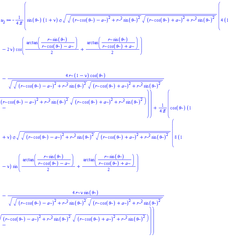 -(1/4)*sin(theta)*(1+nu)*sigma*(((r*cos(theta)-a)^2+r^2*sin(theta)^2)^(1/2)*((r*cos(theta)+a)^2+r^2*sin(theta)^2)^(1/2))^(1/2)*(4*(1-2*nu)*cos((1/2)*arctan(r*sin(theta)/(r*cos(theta)-a))+(1/2)*arctan(r*sin(theta)/(r*cos(theta)+a)))-4*r*(1-nu)*cos(theta)/(((r*cos(theta)-a)^2+r^2*sin(theta)^2)^(1/2)*((r*cos(theta)+a)^2+r^2*sin(theta)^2)^(1/2))^(1/2)-2*r^2*(cos((1/2)*arctan(r*sin(theta)/(r*cos(theta)-a))+(1/2)*arctan(r*sin(theta)/(r*cos(theta)+a)))-cos(2*theta-(1/2)*arctan(r*sin(theta)/(r*cos(theta)-a))-(1/2)*arctan(r*sin(theta)/(r*cos(theta)+a))))/(((r*cos(theta)-a)^2+r^2*sin(theta)^2)^(1/2)*((r*cos(theta)+a)^2+r^2*sin(theta)^2)^(1/2)))/E+(1/4)*cos(theta)*(1+nu)*sigma*(((r*cos(theta)-a)^2+r^2*sin(theta)^2)^(1/2)*((r*cos(theta)+a)^2+r^2*sin(theta)^2)^(1/2))^(1/2)*(8*(1-nu)*sin((1/2)*arctan(r*sin(theta)/(r*cos(theta)-a))+(1/2)*arctan(r*sin(theta)/(r*cos(theta)+a)))-4*r*nu*sin(theta)/(((r*cos(theta)-a)^2+r^2*sin(theta)^2)^(1/2)*((r*cos(theta)+a)^2+r^2*sin(theta)^2)^(1/2))^(1/2)-2*r^2*(sin((1/2)*arctan(r*sin(theta)/(r*cos(theta)-a))+(1/2)*arctan(r*sin(theta)/(r*cos(theta)+a)))+sin(2*theta-(1/2)*arctan(r*sin(theta)/(r*cos(theta)-a))-(1/2)*arctan(r*sin(theta)/(r*cos(theta)+a))))/(((r*cos(theta)-a)^2+r^2*sin(theta)^2)^(1/2)*((r*cos(theta)+a)^2+r^2*sin(theta)^2)^(1/2)))/E