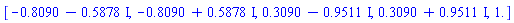 [-.8090-.5878*I, -.8090+.5878*I, .3090-.9511*I, .3090+.9511*I, 1.]
