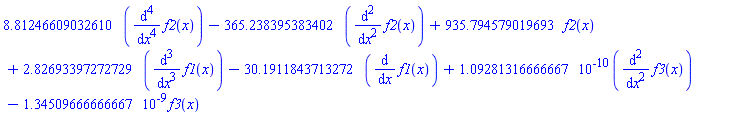 8.81246609032610*(diff(diff(diff(diff(f2(x), x), x), x), x))-365.238395383402*(diff(diff(f2(x), x), x))+935.794579019693*f2(x)+2.82693397272729*(diff(diff(diff(f1(x), x), x), x))-30.1911843713272*(diff(f1(x), x))+0.109281316666667e-9*(diff(diff(f3(x), x), x))-0.134509666666667e-8*f3(x)