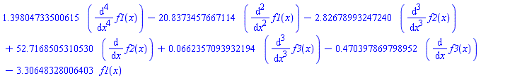 1.39804733500615*(diff(diff(diff(diff(f1(x), x), x), x), x))-20.8373457667114*(diff(diff(f1(x), x), x))-2.82678993247240*(diff(diff(diff(f2(x), x), x), x))+52.7168505310530*(diff(f2(x), x))+0.662357093932194e-1*(diff(diff(diff(f3(x), x), x), x))-.470397869798952*(diff(f3(x), x))-3.30648328006403*f1(x)