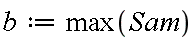 b := max(Sam)