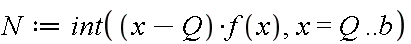 N := int((x-Q)*f(x), x = Q .. b)
