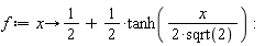 f := proc (x) options operator, arrow; 1/2+(1/2)*tanh((1/2)*x/sqrt(2)) end proc: