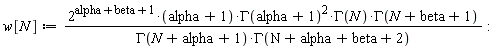 w[N] := 2^(alpha+beta+1)*(alpha+1)*GAMMA(alpha+1)^2*GAMMA(N)*GAMMA(N+beta+1)/(GAMMA(N+alpha+1)*GAMMA(N+alpha+beta+2)):
