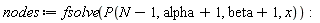 nodes := fsolve(P(N-1, alpha+1, beta+1, x)):