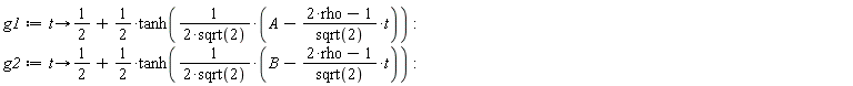 g1 := proc (t) options operator, arrow; 1/2+(1/2)*tanh((1/2)*(A-(2*rho-1)*t/sqrt(2))/sqrt(2)) end proc: