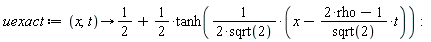 uexact := proc (x, t) options operator, arrow; 1/2+(1/2)*tanh((1/2)*(x-(2*rho-1)*t/sqrt(2))/sqrt(2)) end proc: