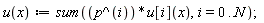 u(x) := sum(p^i*u[i](x), i = 0 .. N);