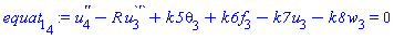 diff(diff(u[4](x), x), x)-R*(diff(u[3](x), x))+k5*theta[3](x)+k6*f[3](x)-k7*u[3](x)-k8*w[3](x) = 0