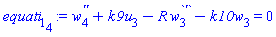 diff(diff(w[4](x), x), x)+k9*u[3](x)-R*(diff(w[3](x), x))-k10*w[3](x) = 0