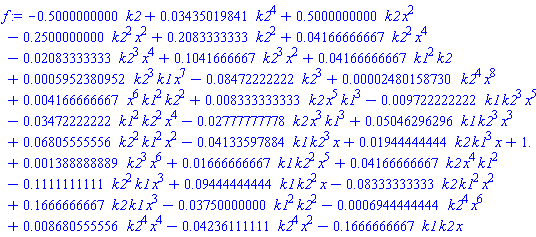 -.5000000000*k2+0.3435019841e-1*k2^4+.5000000000*k2*x^2-.2500000000*k2^2*x^2+.2083333333*k2^2+0.4166666667e-1*k2^2*x^4-0.2083333333e-1*k2^3*x^4+.1041666667*k2^3*x^2+0.4166666667e-1*k1^2*k2+0.5952380952e-3*k2^3*k1*x^7-0.8472222222e-1*k2^3+0.2480158730e-4*k2^4*x^8+0.4166666667e-2*x^6*k1^2*k2^2+0.8333333333e-2*k2*x^5*k1^3-0.9722222222e-2*k1*k2^3*x^5-0.3472222222e-1*k1^2*k2^2*x^4-0.2777777778e-1*k2*x^3*k1^3+0.5046296296e-1*k1*k2^3*x^3+0.6805555556e-1*k2^2*k1^2*x^2-0.4133597884e-1*k1*k2^3*x+0.1944444444e-1*k2*k1^3*x+1.+0.1388888889e-2*k2^3*x^6+0.1666666667e-1*k1*k2^2*x^5+0.4166666667e-1*k2*x^4*k1^2-.1111111111*k2^2*k1*x^3+0.9444444444e-1*k1*k2^2*x-0.8333333333e-1*k2*k1^2*x^2+.1666666667*k2*k1*x^3-0.3750000000e-1*k1^2*k2^2-0.6944444444e-3*k2^4*x^6+0.8680555556e-2*k2^4*x^4-0.4236111111e-1*k2^4*x^2-.1666666667*k1*k2*x