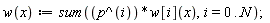 w(x) := sum(p^i*w[i](x), i = 0 .. N);
