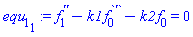 diff(diff(f[1](x), x), x)-k1*(diff(f[0](x), x))-k2*f[0](x) = 0