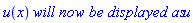 u(x)*`will now be displayed as`*u