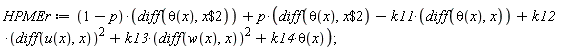 HPMEr := (1-p)*(diff(theta(x), `$`(x, 2)))+p*(diff(theta(x), `$`(x, 2))-k11*(diff(theta(x), x))+k12*(diff(u(x), x))^2+k13*(diff(w(x), x))^2+k14*theta(x));