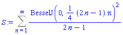 Sum(BesselJ(0, (1/4)*(2*n-1)*Pi)^2/(2*n-1), n = 1 .. infinity)