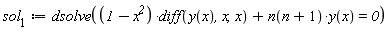 sol[1] := dsolve((1-x^2)*(diff(y(x), x, x))+n(n+1)*y(x) = 0)