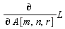 "(&PartialD;)/(&PartialD; A[m,n,r])L"