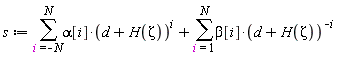 s := sum(alpha[i]*(d+H(Zeta))^i, i = -N .. N)+sum(beta[i]*(d+H(Zeta))^(-i), i = 1 .. N)
