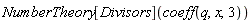 NumberTheory[Divisors](coeff(q, x, 3))