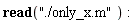 read "./only_x.m":