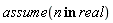 assume(`in`(n, real))