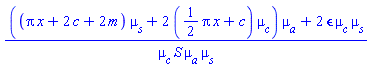 (((Pi*x+2*c+2*m)*mu__s+2*((1/2)*Pi*x+c)*mu__c)*mu__a+2*epsilon*mu__c*mu__s)/(mu__c*S*mu__a*mu__s)