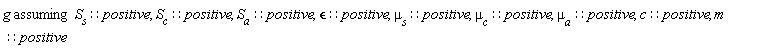 `assuming`([g], [S__s::positive]); 1; S__c::positive, S__a::positive, epsilon::positive, mu__s::positive, mu__c::positive, mu__a::positive, c::positive, m::positive