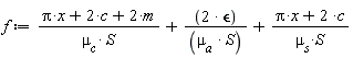 f := (Pi*x+2*c+2*m)/(mu__c*S)+2*epsilon/(mu__a*S)+(Pi*x+2*c)/(mu__s*S)