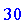 30