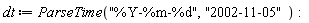 dt := ParseTime("%Y-%m-%d", "2002-11-05")