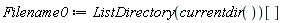 Filename0 := ListDirectory(currentdir())[]