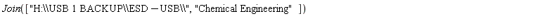 Join(["H:\\USB 1 BACKUP\\ESD-USB\\", "Chemical Engineering"])