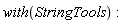with(StringTools):