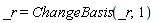 _r = ChangeBasis(_r, 1)