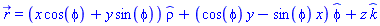r_ = (x*cos(phi)+y*sin(phi))*_rho+(cos(phi)*y-sin(phi)*x)*_phi+z*_k
