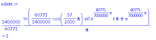 (1400000/60771)*ln((60771/1400000)*cos((37/2000)*Pi)*v0*exp((60771/7000000)*Pi)*t*Pi+exp((60771/7000000)*Pi))/Pi = 2