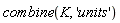 combine(K, 'units')