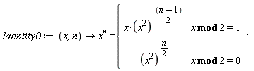 Identity0 := proc (x, n) options operator, arrow; x^n = piecewise(`mod`(x, 2) = 1, x*(x^2)^((1/2)*n-1/2), `mod`(x, 2) = 0, (x^2)^((1/2)*n)) end proc