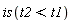 is(t2 < t1)
