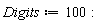 Digits := 100: