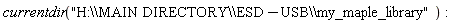 currentdir("H:\\MAIN DIRECTORY\\ESD-USB\\my_maple_library")