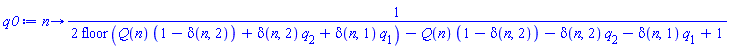 proc (n) options operator, arrow; 1/(2*floor(Q(n)*(1-delta(n, 2))+delta(n, 2)*q[2]+delta(n, 1)*q[1])-Q(n)*(1-delta(n, 2))-delta(n, 2)*q[2]-delta(n, 1)*q[1]+1) end proc